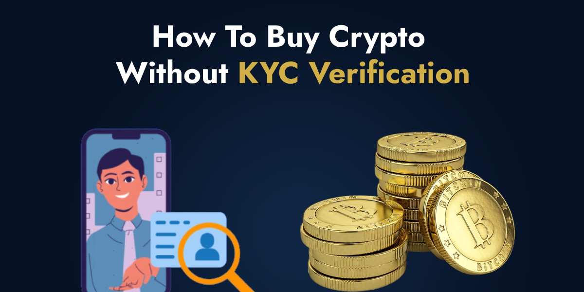 How to Buy Crypto Without Going Through KYC Verification